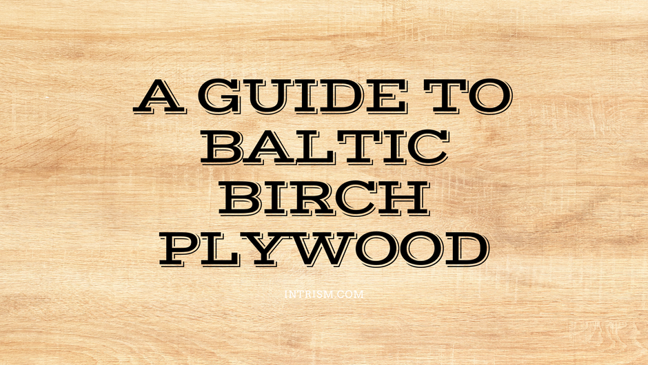Baltic Birch Plywood A Comprehensive Guide